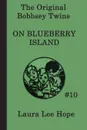 The Bobbsey Twins on Blueberry Island - Laura Lee Hope
