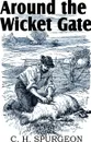 Around the Wicket Gate - C. H. Spurgeon