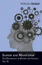 Sadism And Masochism - The Psychology Of Hatred And Cruelty - Vol. II - Wilhelm Stekel