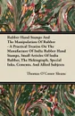 Rubber Hand Stamps And The Manipulation Of Rubber - A Practical Treatise On The Manufacture Of India Rubber Hand Stamps, Small Articles Of India Rubber, The Hektograph, Special Inks, Cements, And Allied Subjects - Thomas O'Conor Sloane