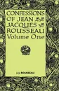 Confessions of Jean Jacques Rousseau - Volume I. - Jean Jacques Rousseau