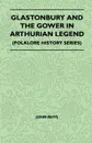 Glastonbury And The Gower In Arthurian Legend (Folklore History Series) - John Rhys