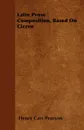 Latin Prose Composition, Based On Cicero - Henry Carr Pearson