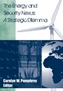 The Energy and Security Nexus. A Strategic Dilemma - Strategic Studies Institute