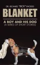 Blanket. A Boy and His Dog (A Series of Short Stories) - Dr. Richard 