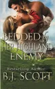 Bedded By Her Highland Enemy - B.J. Scott