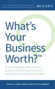 What's Your Business Worth? The entrepreneur and advisor's guide to discovering, monitoring, and optimizing business valuation - Michael M. Carter, Daniel Priestley, Scott Gabehart