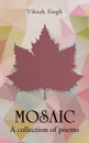 MOSAIC. A collection of poems - Vikash Singh