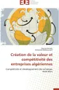 Creation de la valeur et competitivite des entreprises algeriennes - Collectif