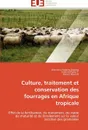 Culture, traitement et conservation des fourrages en afrique tropicale - Collectif