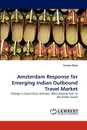 Amsterdam Response for Emerging Indian Outbound Travel Market - Varoon Nasa