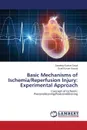 Basic Mechanisms of Ischemia/Reperfusion Injury. Experimental Approach - Goyal Sandeep Kumar, Kansal Sunil Kumar