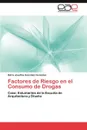 Factores de Riesgo En El Consumo de Drogas - Odris Josefina Gonz Lez Gonz Lez, Odris Josefina Gonzalez Gonzalez