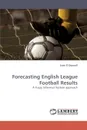 Forecasting English League Football Results - Liam O. Donnell, O. Donnell Liam