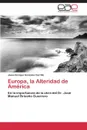 Europa, la Alteridad de America - Gonzalez Carrillo Jesús Enrique