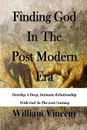 Finding God in the Post Modern Era - William Vincent
