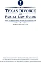 Texas Divorce and Family Law Guide. What You Should Know Before You Call a Lawyer - David Todd