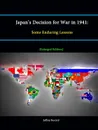 Japan's Decision for War in 1941. Some Enduring Lessons .Enlarged Edition. - Jeffrey Record, Strategic Studies Institute