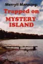 Merryll Manning. Trapped on Mystery Island - John Howard Reid