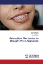 Retraction Mechanics in Straight Wire Appliance - Aggarwal Ankur, Shivalinga B.M., Jyothikiran H.