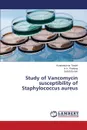 Study of Vancomycin Susceptibility of Staphylococcus Aureus - Tandel Kundankumar, Praharaj a. K., Kumar Satish