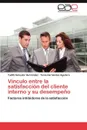 Vinculo entre la satisfaccion del cliente interno y su desempeno - Salvador Hernández Yudith, Hernández Aguilera Tania