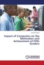 Impact of Computers on the Motivation and Achievement of Fifth Graders - Wagner Jennifer