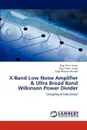 X-Band Low Noise Amplifier & Ultra Broad Band Wilkinson Power Divider - Engr Tahir Imran, Engr Tanvir Zahid, Engr Waseem Ahmad