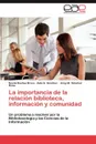 La Importancia de La Relacion Biblioteca, Informacion y Comunidad - Noem Due as Bravo, Aida G. S. Nchez, Anay M. S. Nchez Rivas