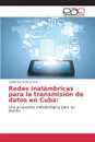 Redes inalambricas para la transmision de datos en Cuba - Garcia de la Cruz Cesilio