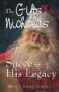 The Gifts of Nicholas. Success His Legacy - James Marion King