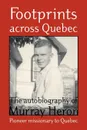 Footprints Across Quebec. The Autobiography of Murray Heron - Murray Heron