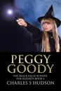 Peggy Goody. The Black Eagle School for Wizards Book 4 - Charles S Hudson