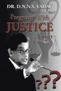 Pregnant With Justice - Dr. D.N.N.S. Yadav LL.D.