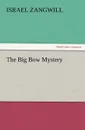 The Big Bow Mystery - Israel Zangwill