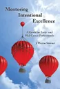 Mentoring Intentional Excellence. A Guide for Early- and Mid-Career Professionals - J. Wayne Stewart