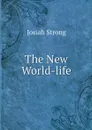 The New World-life - Josiah Strong