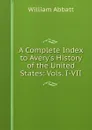A Complete Index to Avery's History of the United States: Vols. I-VII - William Abbatt