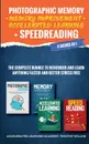 Photographic Memory + Memory Improvement + Accelerated Learning + Speedreading. 4 Books in 1: The Complete Bundle to Remember and Learn Anything Faster and Better Stress Free - Timothy Willink, Accelerated Learning Academy