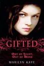 Gifted 1: Out of Sight, Out of Mind - Kaye, Marilyn