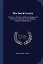 The Two Kenricks. Most Rev. Francis Patrick, Archbishop Of Baltimore, Most Rev. Peter Richard, Archbishop Of St. Louis - John Joseph O'Shea