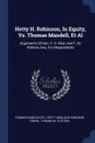 Hetty H. Robinson, In Equity, Vs. Thomas Mandell, Et Al. Arguments Of Hon. T. D. Eliot, And T. M. Stetson, Esq. For Respondents - Thomas Dawes Eliot