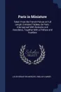 Paris in Miniature. Taken From the French Picture at Full Length, Entituled Tableau de Paris : Interspersed With Remarks and Anecdotes, Together With a Preface and Postface - Louis-Sébastien Mercier, English Limner