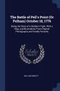 The Battle of Pell's Point (Or Pelham) October 18, 1776. Being the Story of a Stubborn Fight. With a Map, and Illustrations From Original Photographs and Family Portraits - William Abbatt
