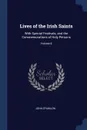 Lives of the Irish Saints. With Special Festivals, and the Commemorations of Holy Persons; Volume 6 - John O'Hanlon