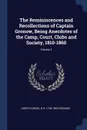 The Reminiscences and Recollections of Captain Gronow, Being Anecdotes of the Camp, Court, Clubs and Society, 1810-1860; Volume 2 - Joseph Grego, R H. 1794-1865 Gronow