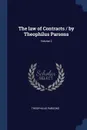 The law of Contracts / by Theophilus Parsons; Volume 2 - Theophilus Parsons