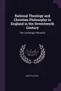 Rational Theology and Christian Philosophy in England in the Seventeenth Century. The Cambridge Platonists - John Tulloch