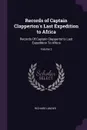 Records of Captain Clapperton's Last Expedition to Africa. Records Of Captain Clapperton's Last Expedition To Africa; Volume 2 - Richard Lander