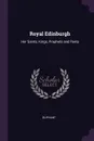 Royal Edinburgh. Her Saints, Kings, Prophets and Poets - Oliphant